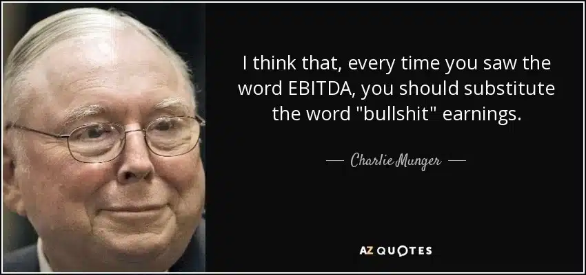 Quote I Think That Every Time You Saw The Word Ebitda You Should Substitute The Word Bullshit Charlie Munger 125 98 59 Jpg